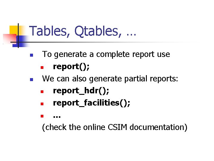Tables, Qtables, … To generate a complete report use report(); We can also generate