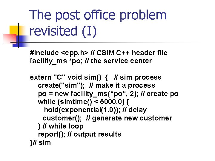 The post office problem revisited (I) #include <cpp. h> // CSIM C++ header file