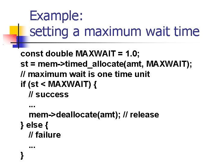 Example: setting a maximum wait time const double MAXWAIT = 1. 0; st =