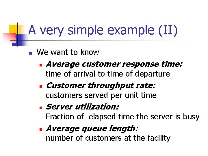 A very simple example (II) We want to know Average customer response time: time