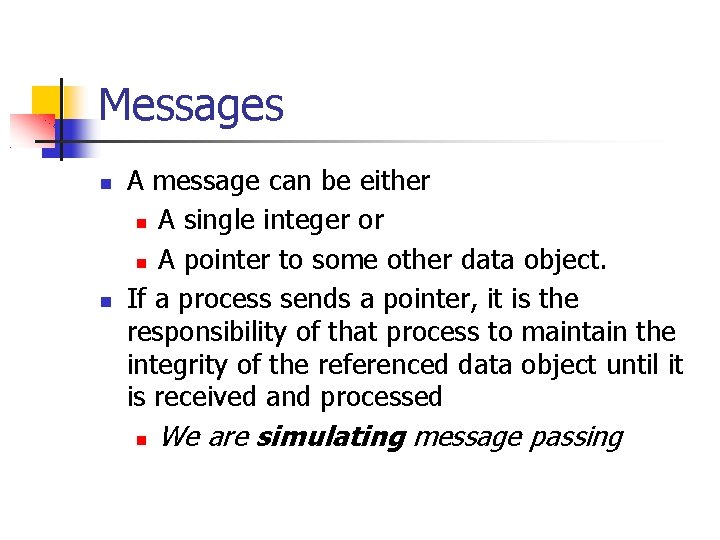Messages A message can be either A single integer or A pointer to some