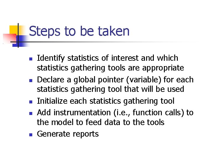 Steps to be taken Identify statistics of interest and which statistics gathering tools are