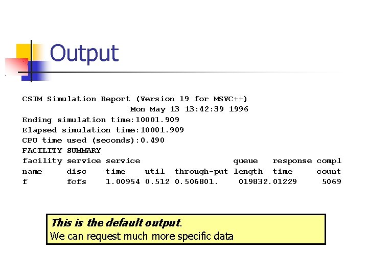 Output CSIM Simulation Report (Version 19 for MSVC++) Mon May 13 13: 42: 39