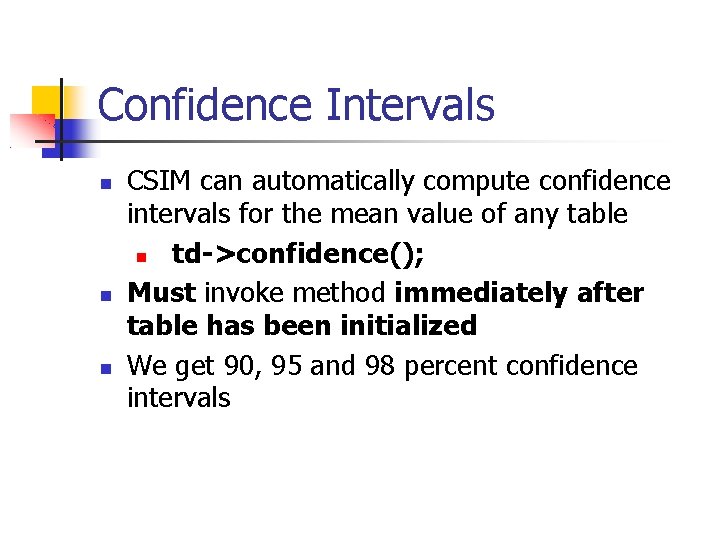 Confidence Intervals CSIM can automatically compute confidence intervals for the mean value of any