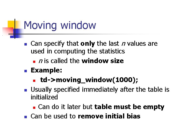 Moving window Can specify that only the last n values are used in computing