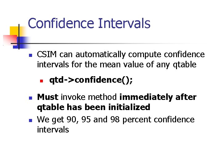 Confidence Intervals CSIM can automatically compute confidence intervals for the mean value of any