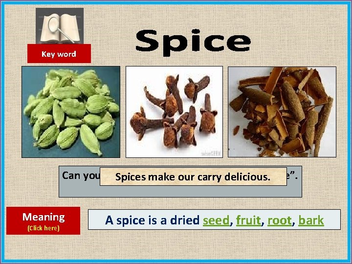 Key word Can you make a sentence with thedelicious. word “spice”. Spices make our