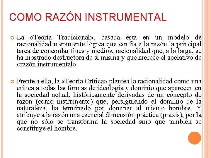 COMO RAZÓN INSTRUMENTAL La «Teoría Tradicional» , basada ésta en un modelo de racionalidad
