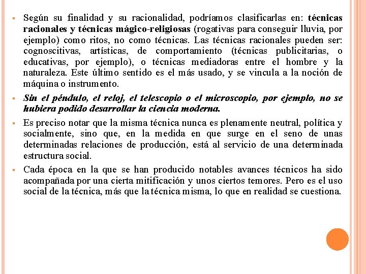 § § Según su finalidad y su racionalidad, podríamos clasificarlas en: técnicas racionales y