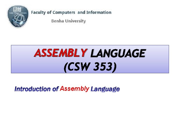ASSEMBLY LANGUAGE Introduction of Assembly Language 
