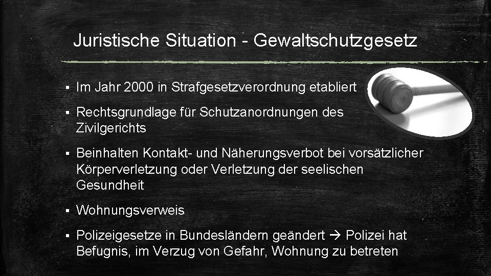 Juristische Situation - Gewaltschutzgesetz § Im Jahr 2000 in Strafgesetzverordnung etabliert § Rechtsgrundlage für