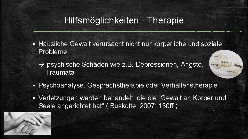 Hilfsmöglichkeiten - Therapie § Häusliche Gewalt verursacht nicht nur körperliche und soziale Probleme psychische