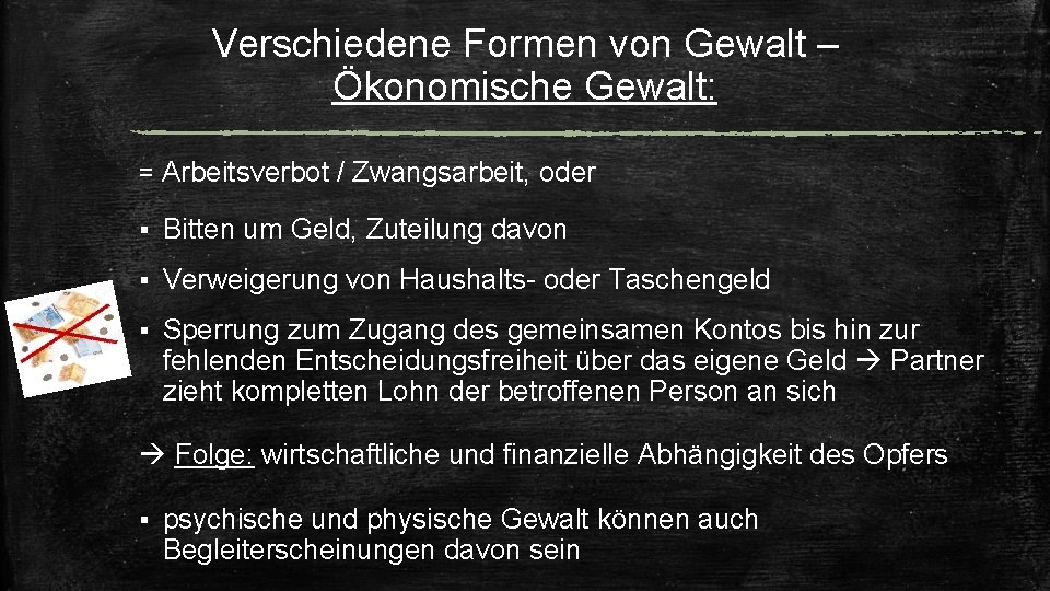 Verschiedene Formen von Gewalt – Ökonomische Gewalt: = Arbeitsverbot / Zwangsarbeit, oder § Bitten