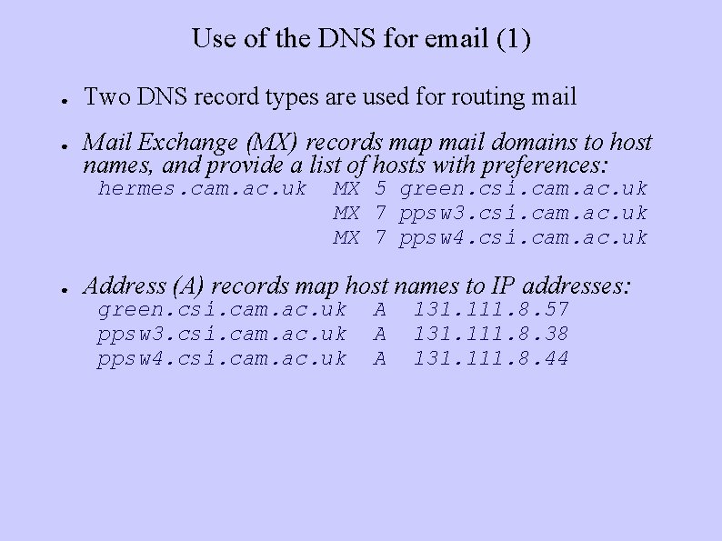 Use of the DNS for email (1) ● ● Two DNS record types are
