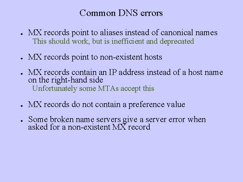 Common DNS errors ● MX records point to aliases instead of canonical names This