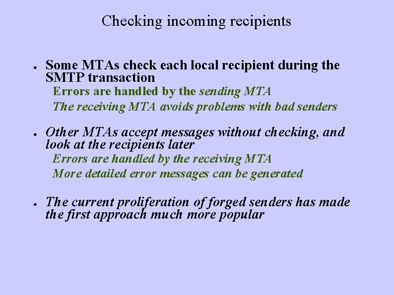 Checking incoming recipients ● Some MTAs check each local recipient during the SMTP transaction