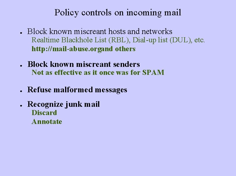 Policy controls on incoming mail ● Block known miscreant hosts and networks Realtime Blackhole