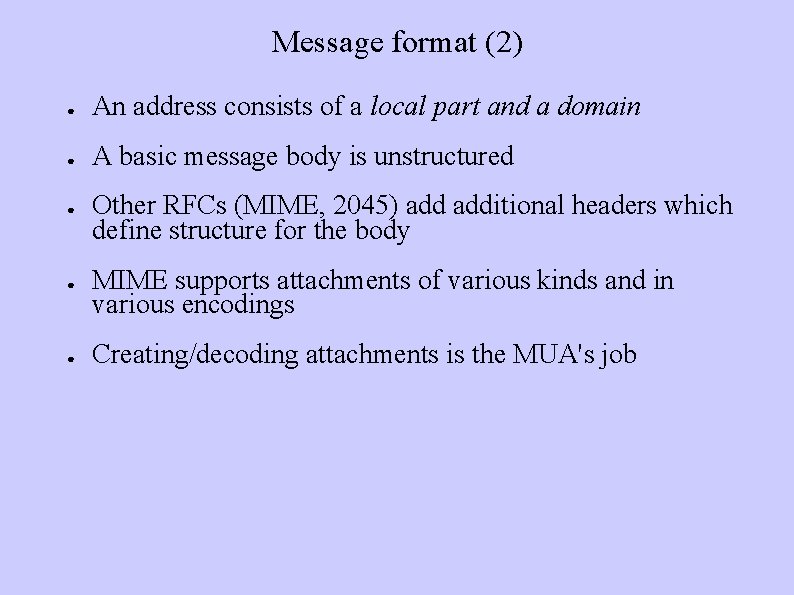Message format (2) ● An address consists of a local part and a domain