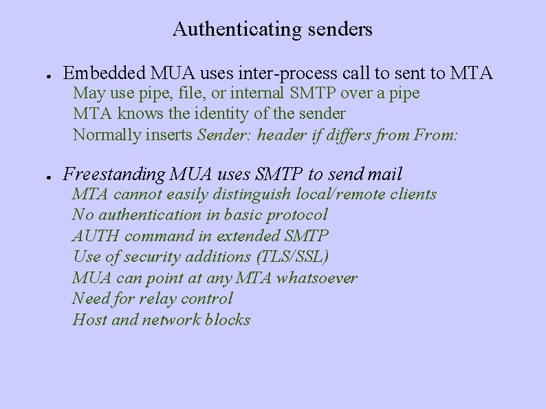 Authenticating senders ● Embedded MUA uses inter process call to sent to MTA May