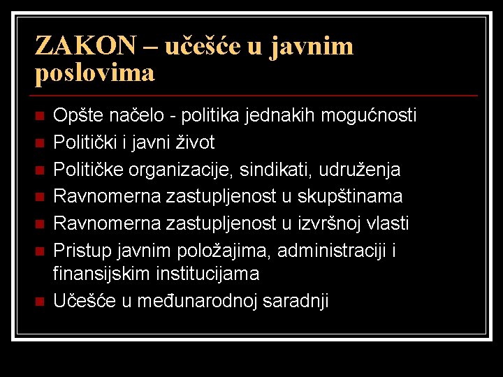 ZAKON – učešće u javnim poslovima n n n n Opšte načelo - politika