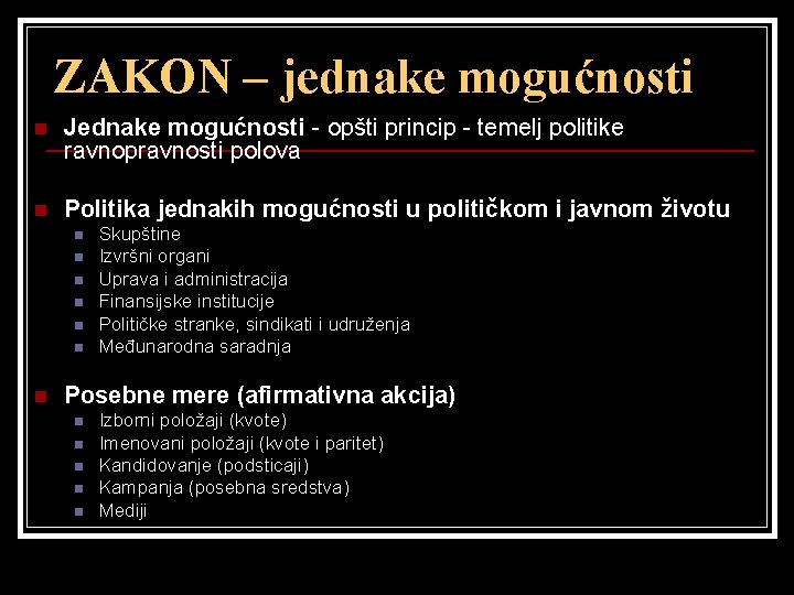 ZAKON – jednake mogućnosti n Jednake mogućnosti - opšti princip - temelj politike ravnopravnosti