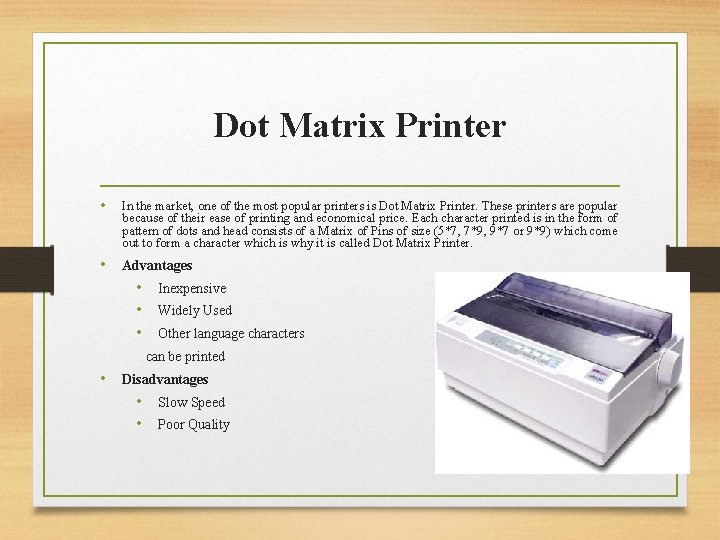 Dot Matrix Printer • In the market, one of the most popular printers is