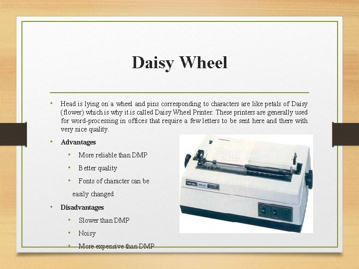 Daisy Wheel • Head is lying on a wheel and pins corresponding to characters