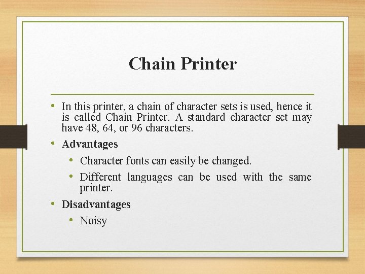 Chain Printer • In this printer, a chain of character sets is used, hence