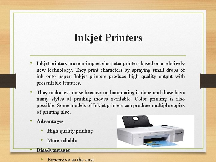 Inkjet Printers • Inkjet printers are non-impact character printers based on a relatively new