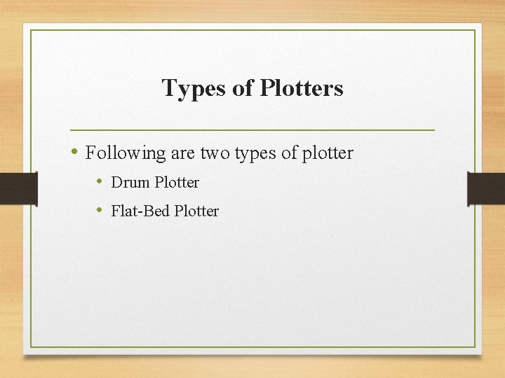 Types of Plotters • Following are two types of plotter • Drum Plotter •