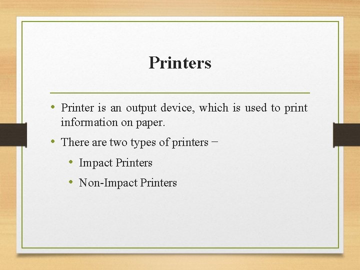 Printers • Printer is an output device, which is used to print information on