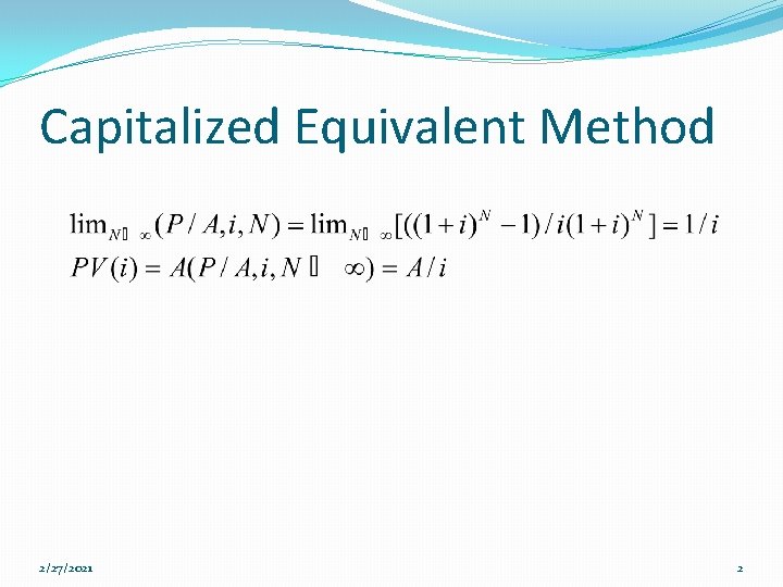 Capitalized Equivalent Method 2/27/2021 2 