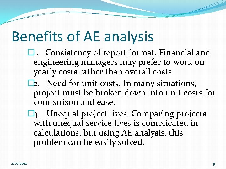 Benefits of AE analysis � 1. Consistency of report format. Financial and engineering managers