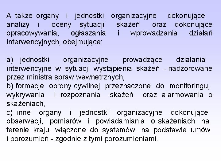 A także organy i jednostki organizacyjne dokonujące analizy i oceny sytuacji skażeń oraz dokonujące