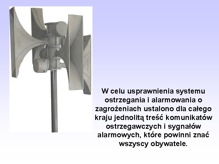 W celu usprawnienia systemu ostrzegania i alarmowania o zagrożeniach ustalono dla całego kraju jednolitą