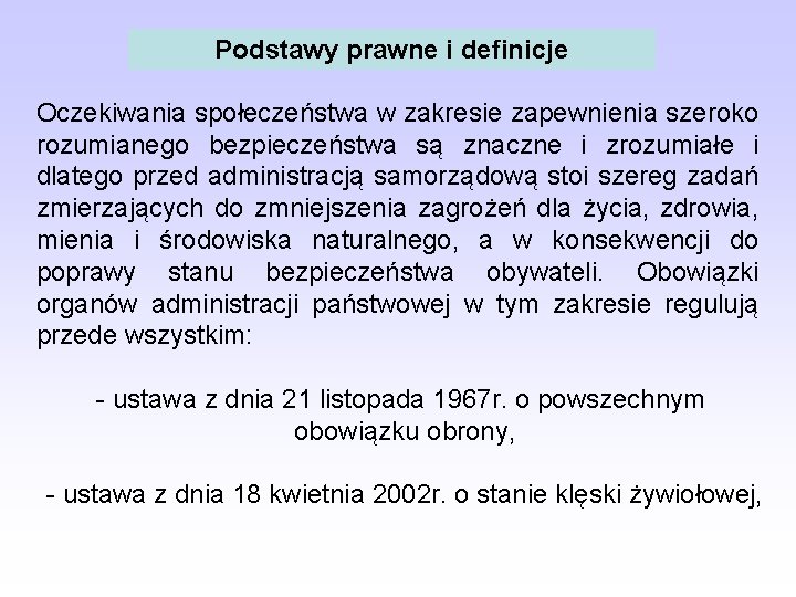 Podstawy prawne i definicje Oczekiwania społeczeństwa w zakresie zapewnienia szeroko rozumianego bezpieczeństwa są znaczne