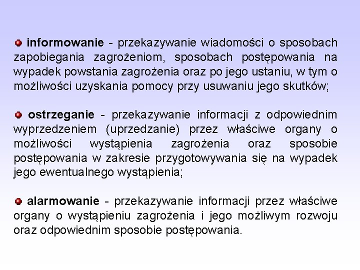 informowanie przekazywanie wiadomości o sposobach zapobiegania zagrożeniom, sposobach postępowania na wypadek powstania zagrożenia oraz