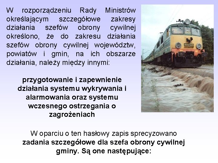 W rozporządzeniu Rady Ministrów określającym szczegółowe zakresy działania szefów obrony cywilnej określono, że do