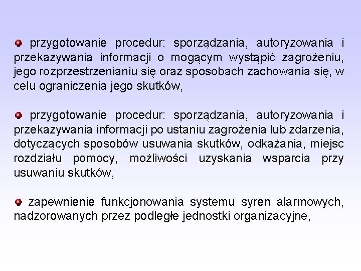 przygotowanie procedur: sporządzania, autoryzowania i przekazywania informacji o mogącym wystąpić zagrożeniu, jego rozprzestrzenianiu się