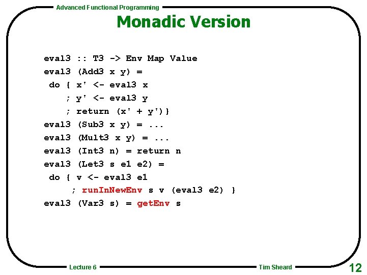Advanced Functional Programming Monadic Version eval 3 do { ; ; eval 3 do