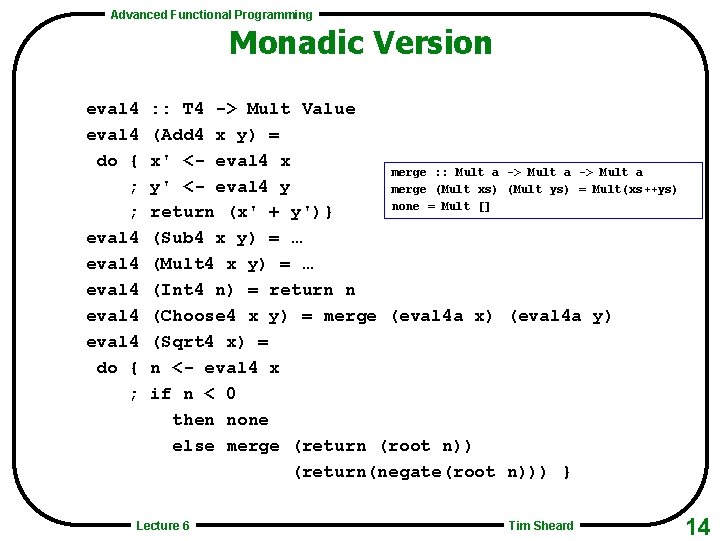Advanced Functional Programming Monadic Version eval 4 do { ; ; eval 4 eval