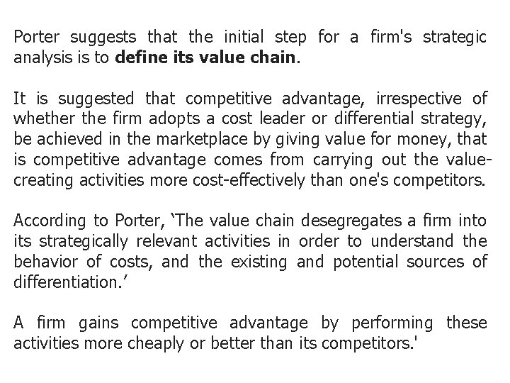 Porter suggests that the initial step for a firm's strategic analysis is to define