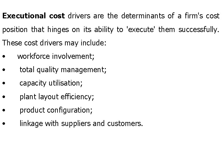Executional cost drivers are the determinants of a firm's cost position that hinges on