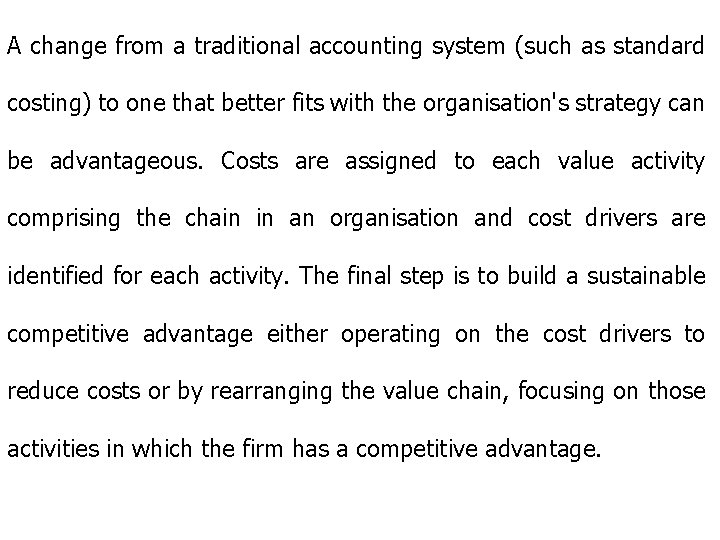 A change from a traditional accounting system (such as standard costing) to one that