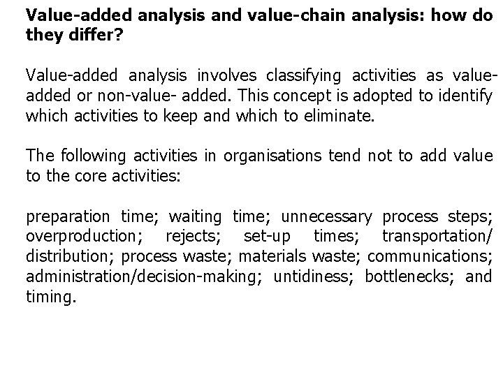 Value-added analysis and value-chain analysis: how do they differ? Value-added analysis involves classifying activities