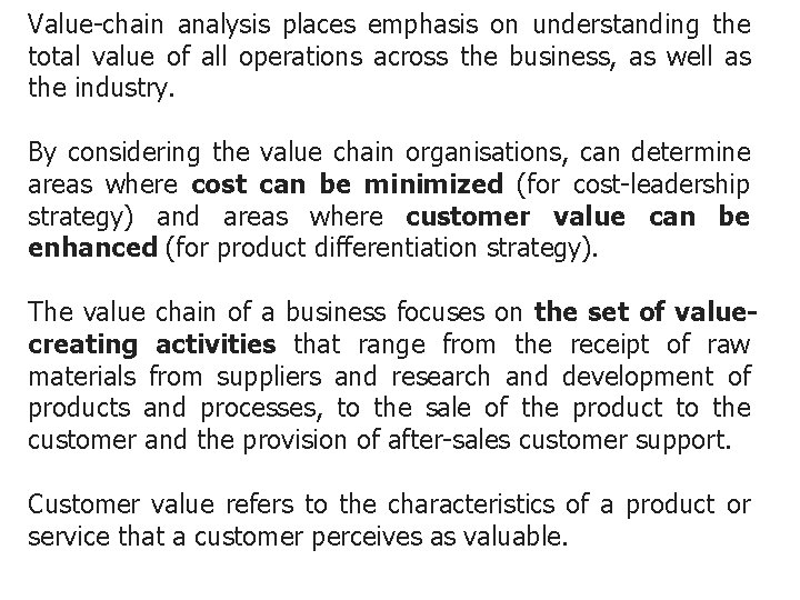 Value-chain analysis places emphasis on understanding the total value of all operations across the