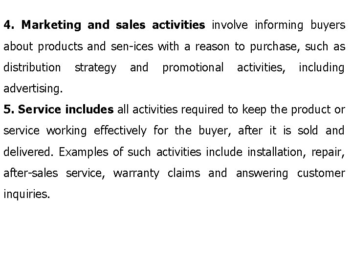 4. Marketing and sales activities involve informing buyers about products and sen-ices with a