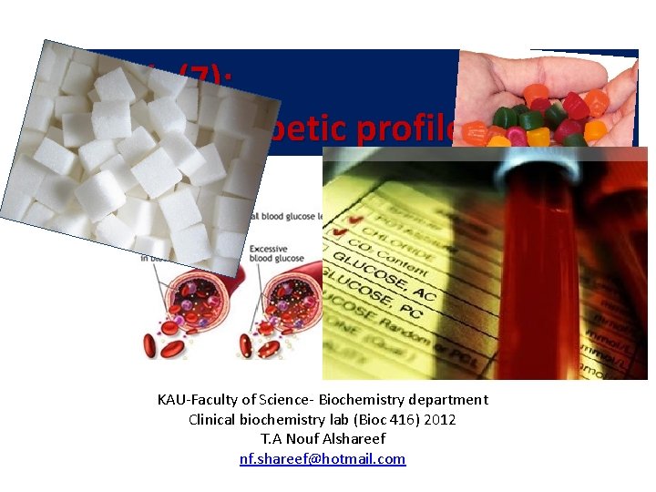 Lab (7): Diabetic profile KAU-Faculty of Science- Biochemistry department Clinical biochemistry lab (Bioc 416)