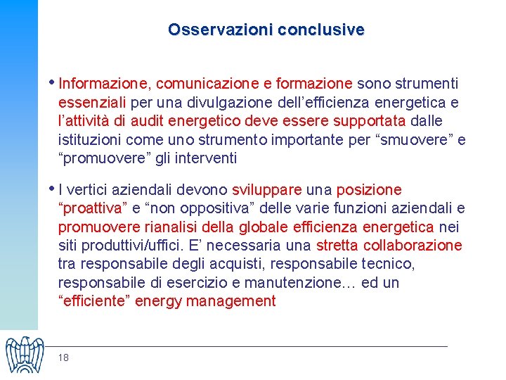 Osservazioni conclusive • Informazione, comunicazione e formazione sono strumenti essenziali per una divulgazione dell’efficienza