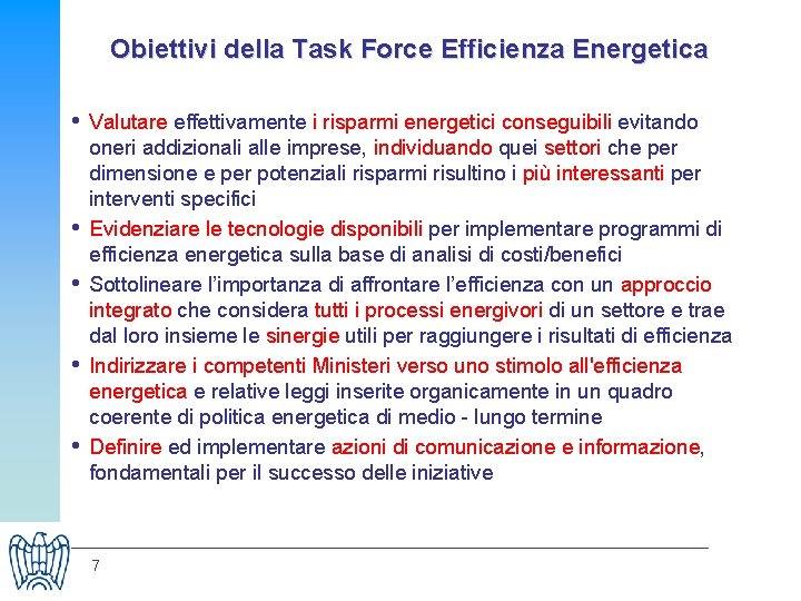 Obiettivi della Task Force Efficienza Energetica • Valutare effettivamente i risparmi energetici conseguibili evitando